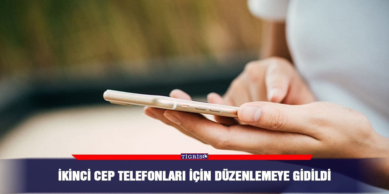 İkinci cep telefonları için düzenlemeye gidildi