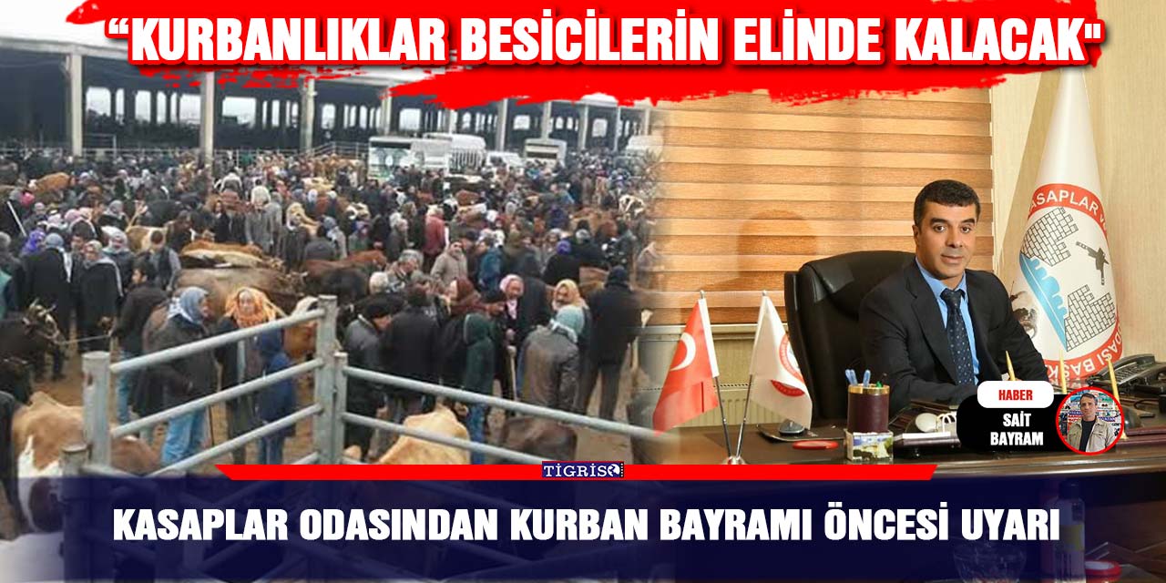 Kasaplar odasından kurban bayramı öncesi uyarı; “Kurbanlıklar besicilerin elinde kalacak"