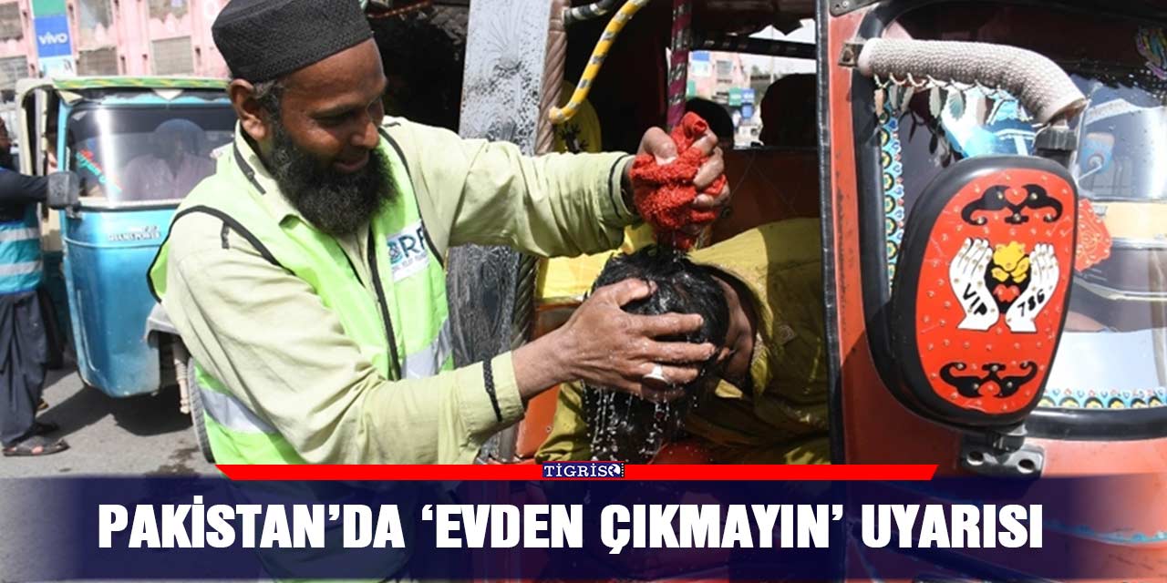 Pakistan’da ‘Evden çıkmayın’ uyarısı