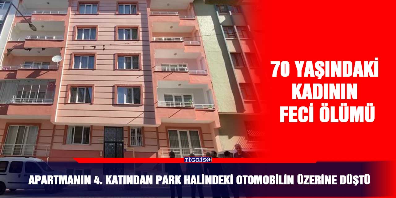 Apartmanın 4. Katından park halindeki otomobilin üzerine düştü