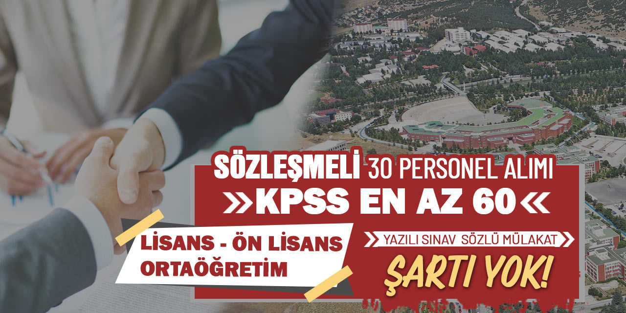 Sözleşmeli Lisans, Ön lisans, Ortaöğretim Personel alımı. Kpss en az 60 puan...Başvuru şartları ve meslek grupları!