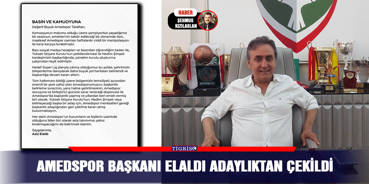 Amedspor Başkanı Elaldı adaylıktan çekildi