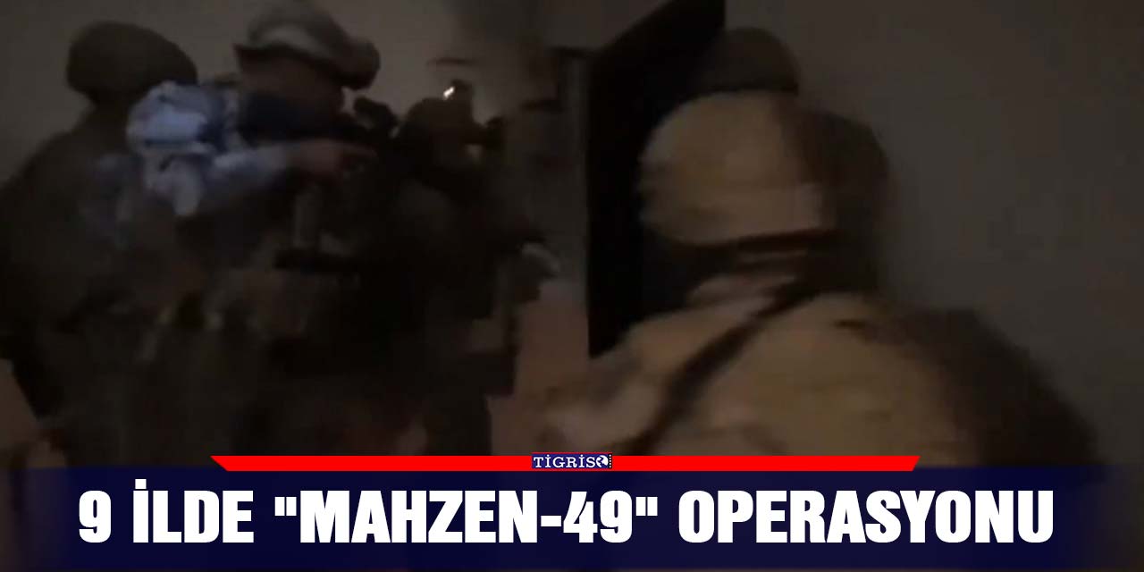 VİDEO - 9 ilde "Mahzen-49" operasyonu