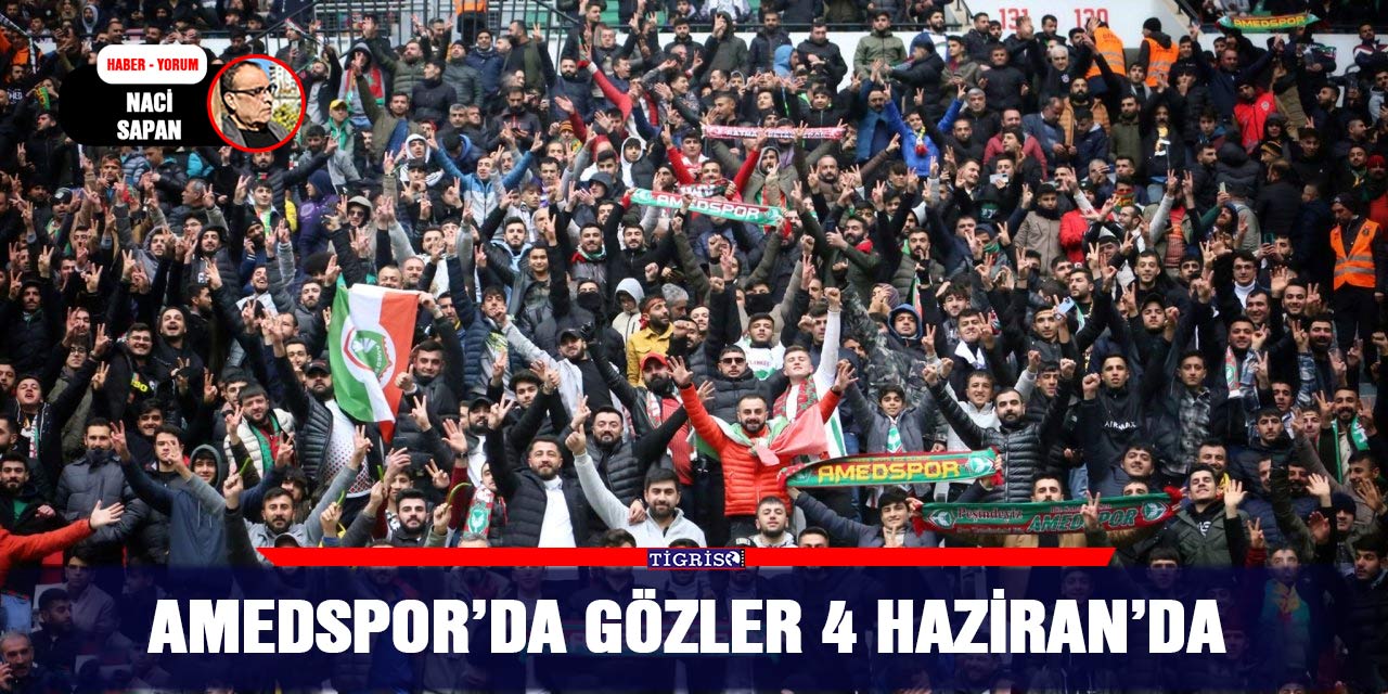 Amedspor’da gözler 4 Haziran’da