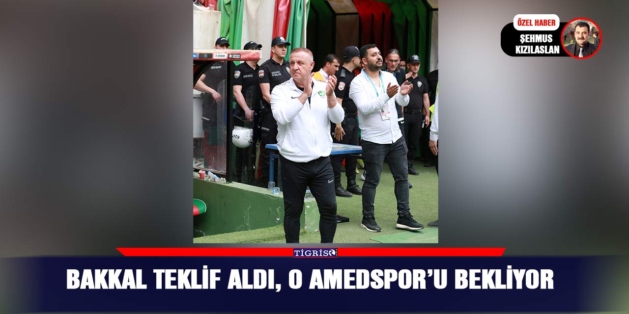 Bakkal teklif aldı, O Amedspor’u bekliyor