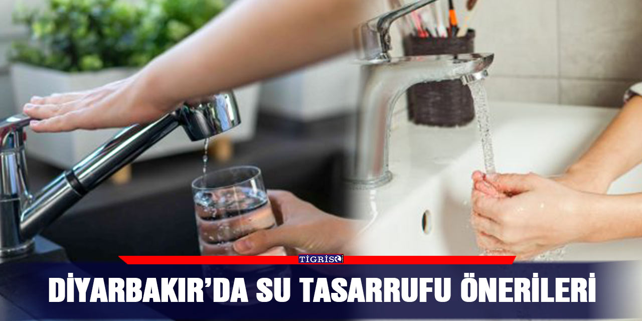 Diyarbakır’da su tasarrufu önerileri