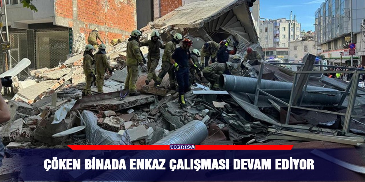 Çöken binada enkaz çalışması devam ediyor