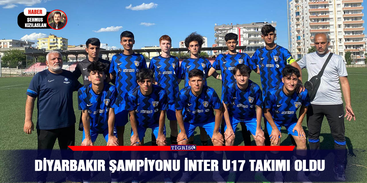 Diyarbakır Şampiyonu İnter U17 takımı oldu