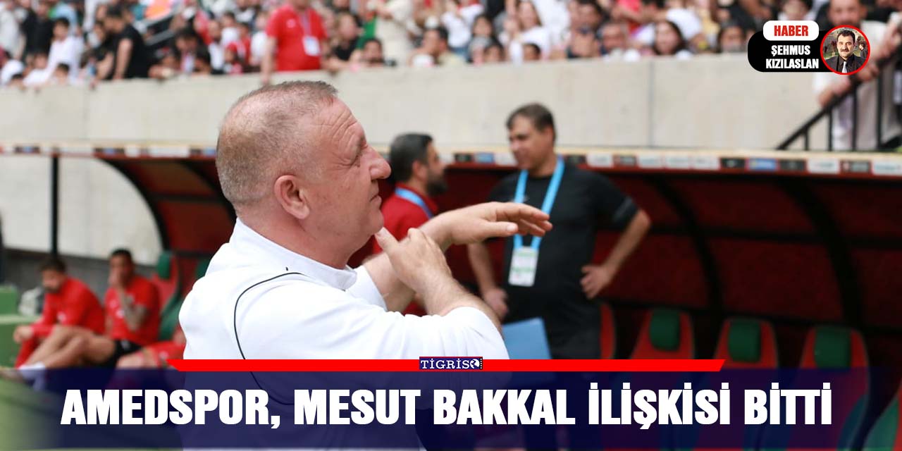 Amedspor, Mesut Bakkal ilişkisi bitti