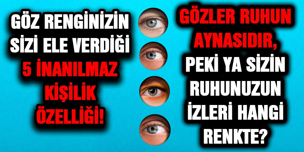 Göz Renginizin Sizi Ele Verdiği 5 İnanılmaz Kişilik Özelliği! Gözler Ruhun Aynasıdır, Peki Ya Sizin Ruhunuzun İzleri Hangi Renk?