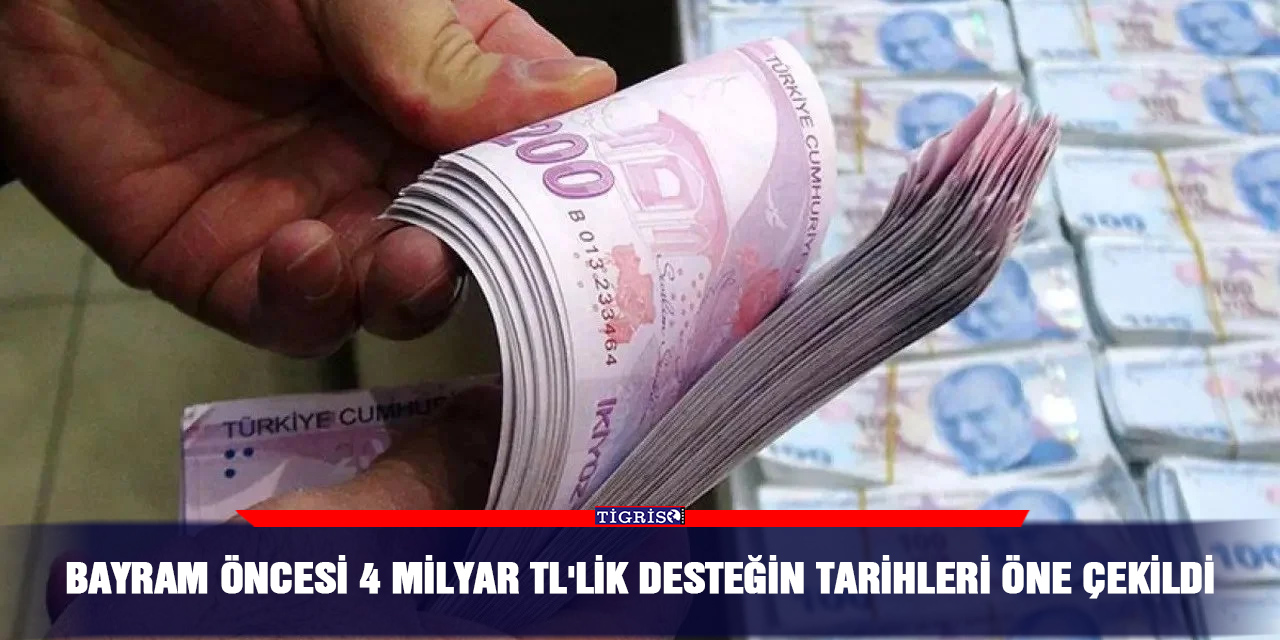 Bayram Öncesi 4 Milyar TL'lik Desteğin Tarihleri Öne Çekildi