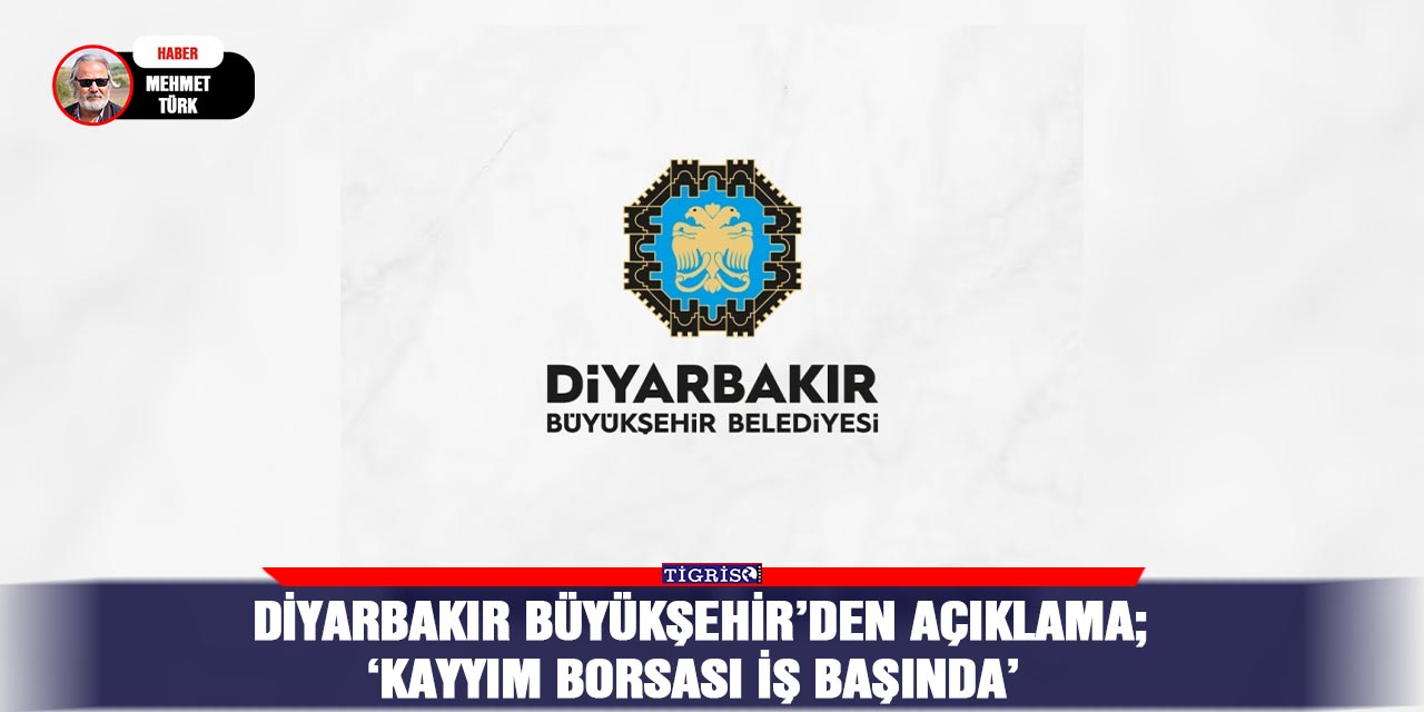 Diyarbakır Büyükşehir’den açıklama;  ‘Kayyım Borsası iş başında’