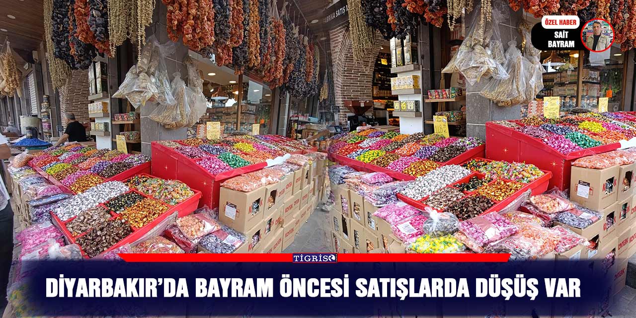 Diyarbakır’da bayram öncesi satışlarda düşüş var