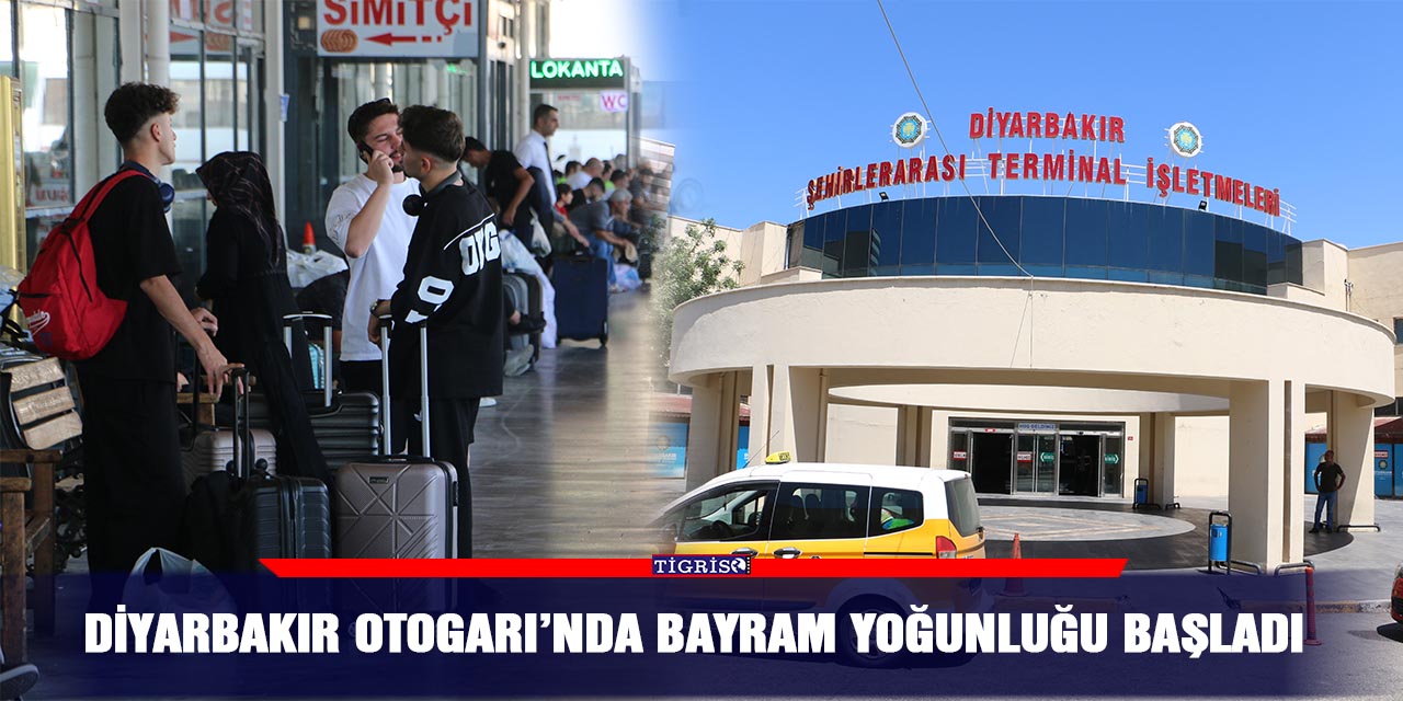 Diyarbakır Otogarı’nda bayram yoğunluğu başladı