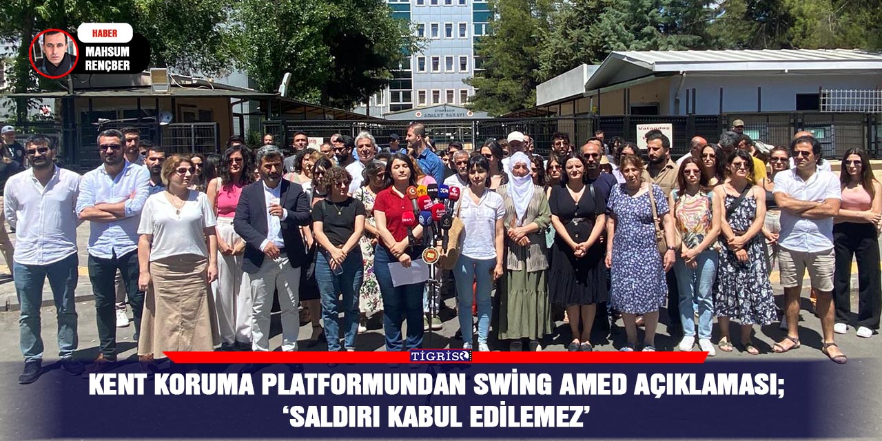 VİDEO-Kent koruma Platformundan Swing Amed açıklaması;  ‘Saldırı kabul edilemez’