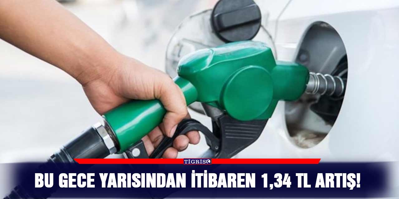 Bu Gece Yarısından İtibaren 1,34 TL Artış!