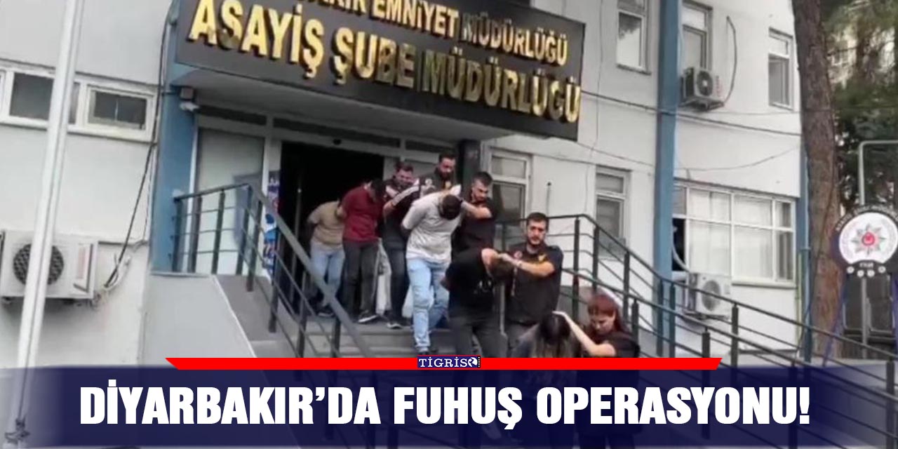 VİDEO - Diyarbakır’da fuhuş operasyonu!