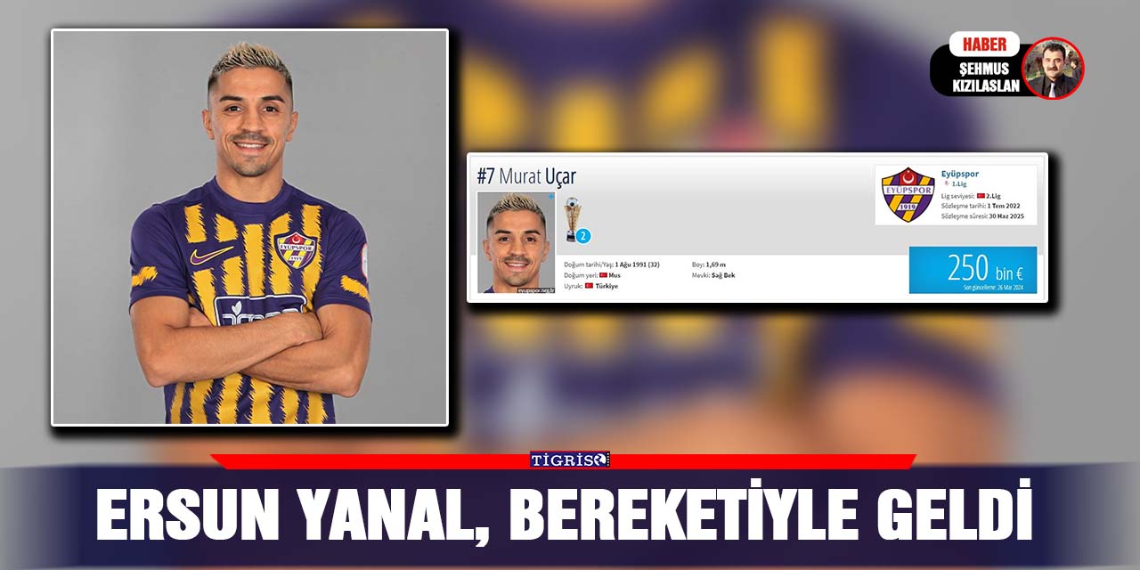 Ersun Yanal, bereketiyle geldi