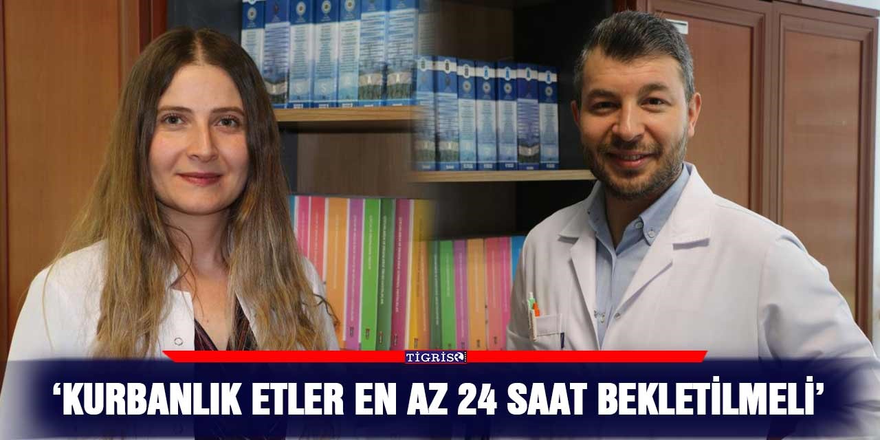 ‘Kurbanlık etler en az 24 saat bekletilmeli’