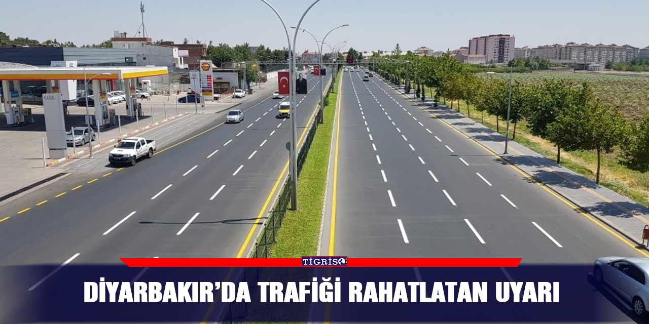 Diyarbakır’da trafiği rahatlatan uyarı