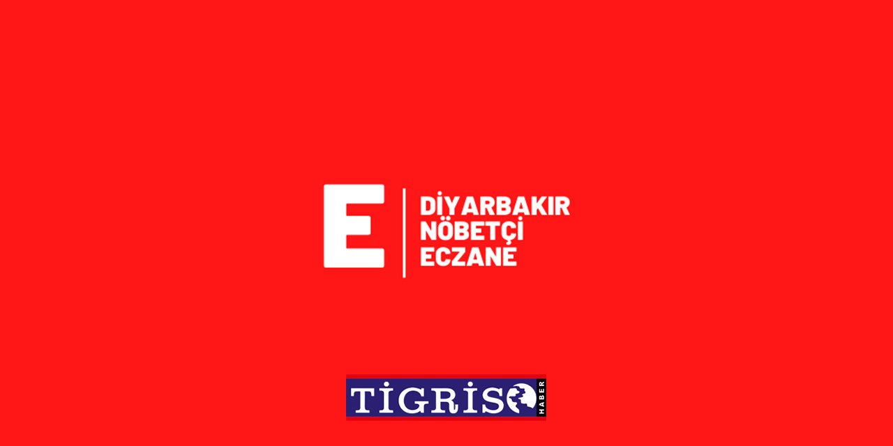 Diyarbakır'da nöbetçi eczaneler..17 Haziran Pazartesi 2024