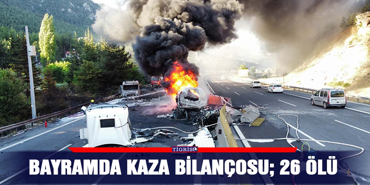VİDEO - Bayramda kaza bilançosu; 26 ölü