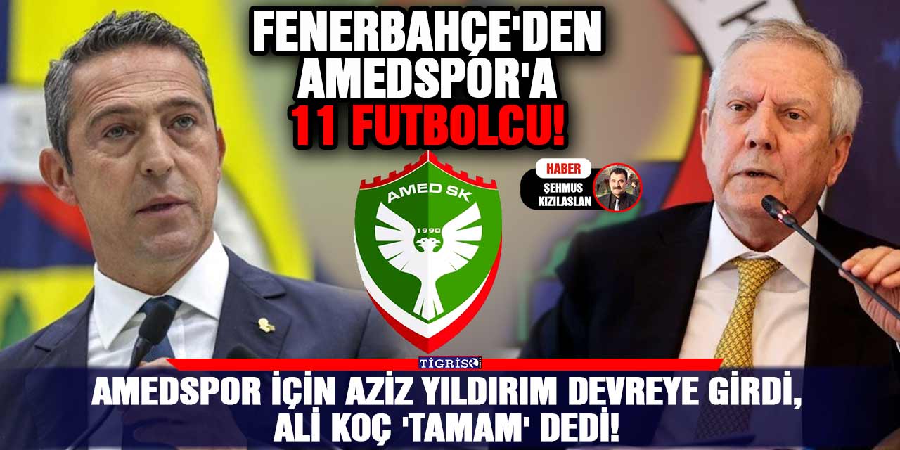 Amedspor için Aziz Yıldırım devreye girdi, Ali Koç 'tamam' dedi!