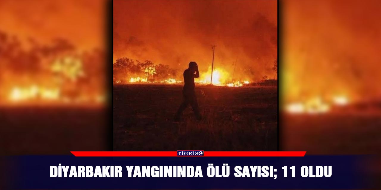 Diyarbakır yangınında ölü sayısı; 11 oldu