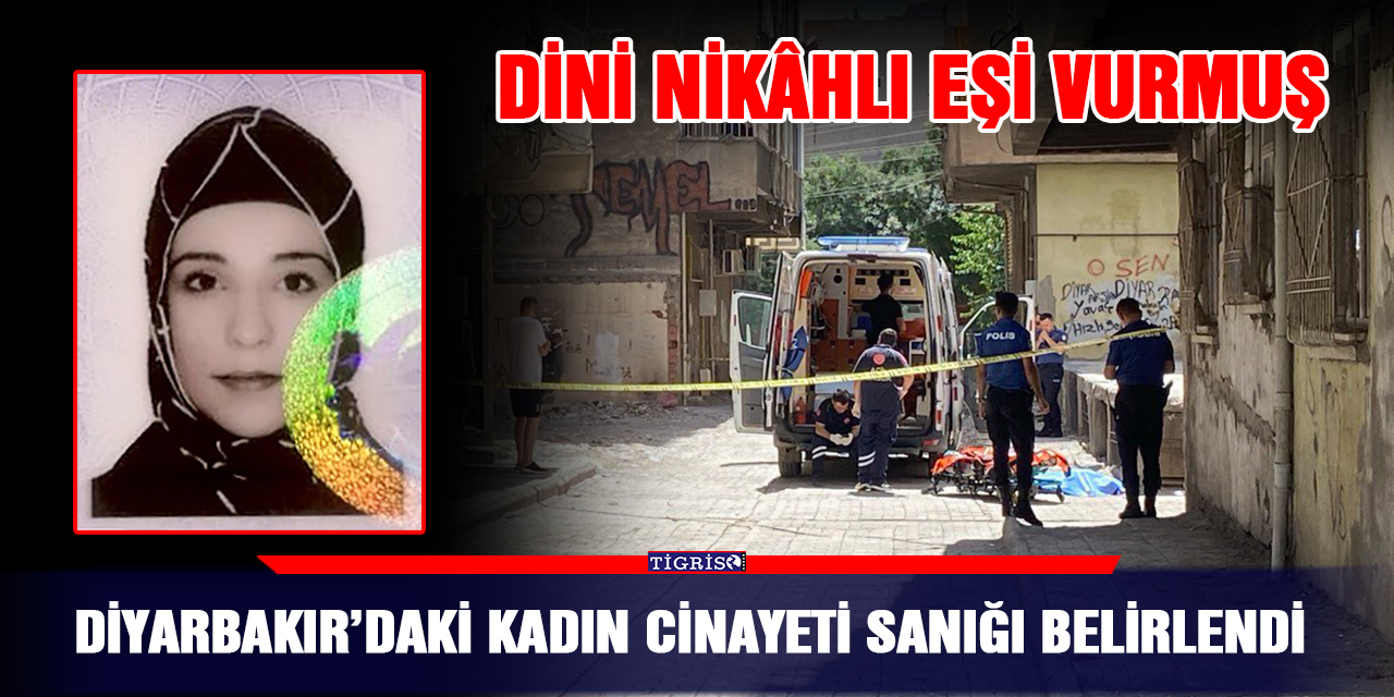 Diyarbakır’daki kadın cinayeti sanığı belirlendi