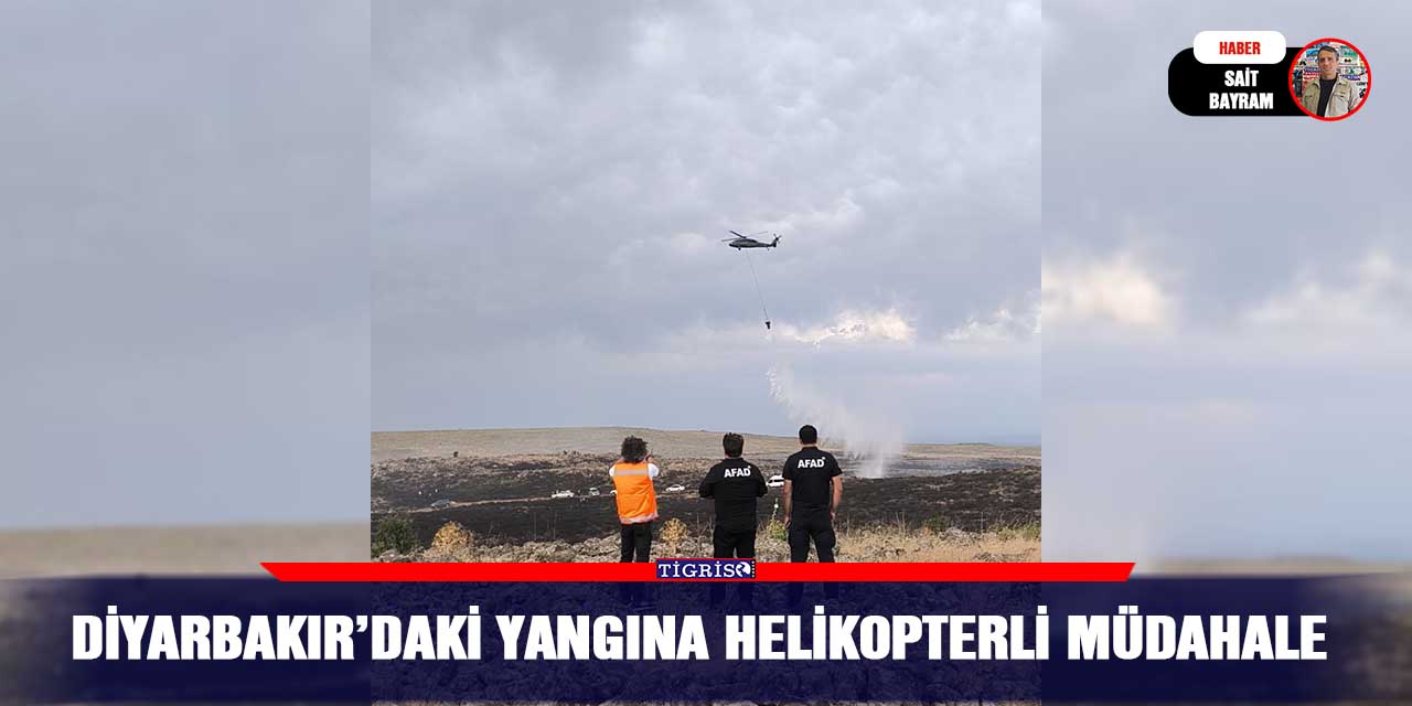 Diyarbakır’daki yangına Helikopterli müdahale