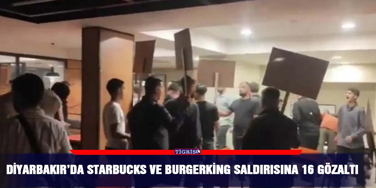 Diyarbakır’da Starbucks ve BurgerKing saldırısına 16 gözaltı