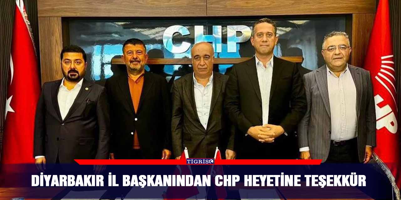 Diyarbakır il başkanından CHP heyetine teşekkür