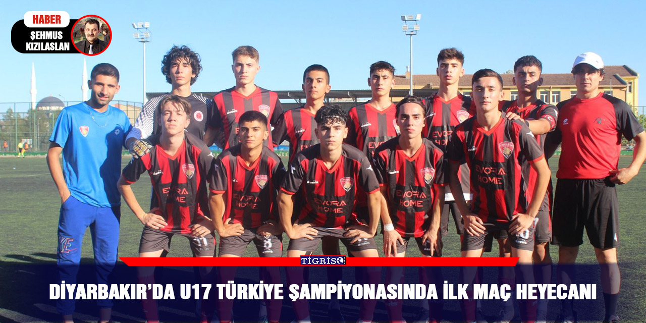 Diyarbakır’da U17 Türkiye şampiyonasında ilk maç heyecanı