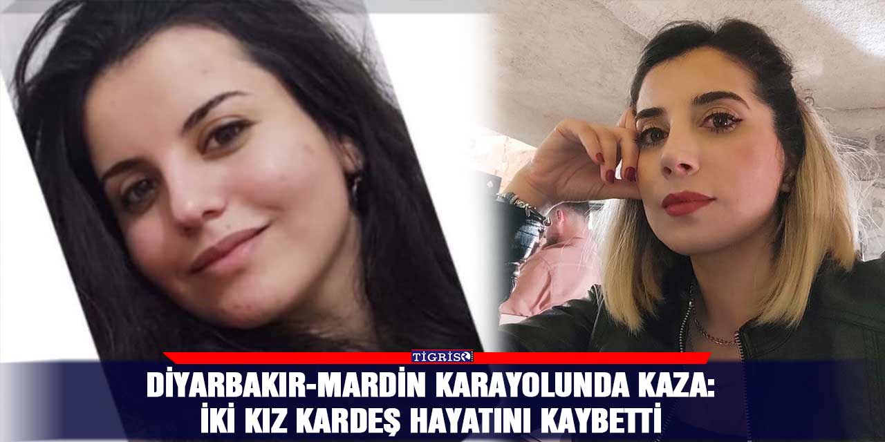 Diyarbakır-Mardin karayolunda kaza:  İki kız kardeş hayatını kaybetti