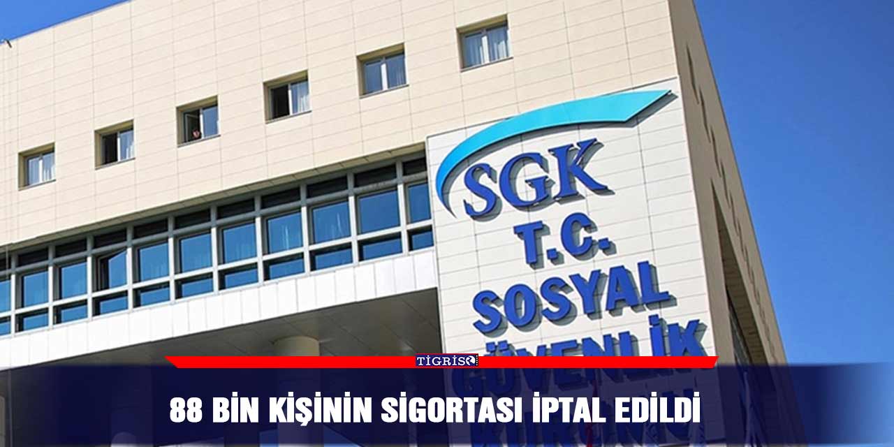 88 bin kişinin sigortası iptal edildi