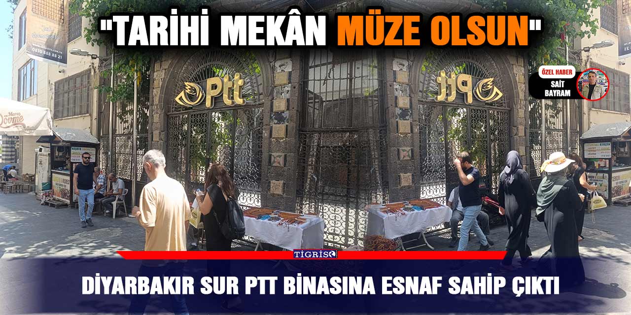 Diyarbakır Sur PTT binasına esnaf sahip çıktı