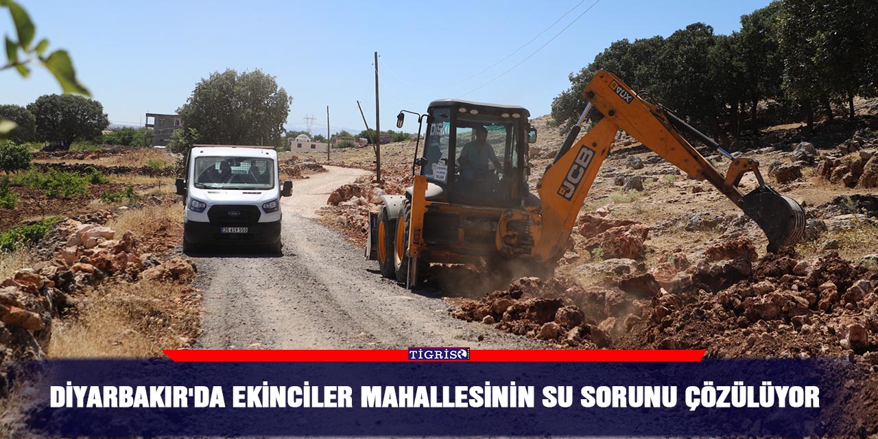 Diyarbakır'da Ekinciler Mahallesinin su sorunu çözülüyor