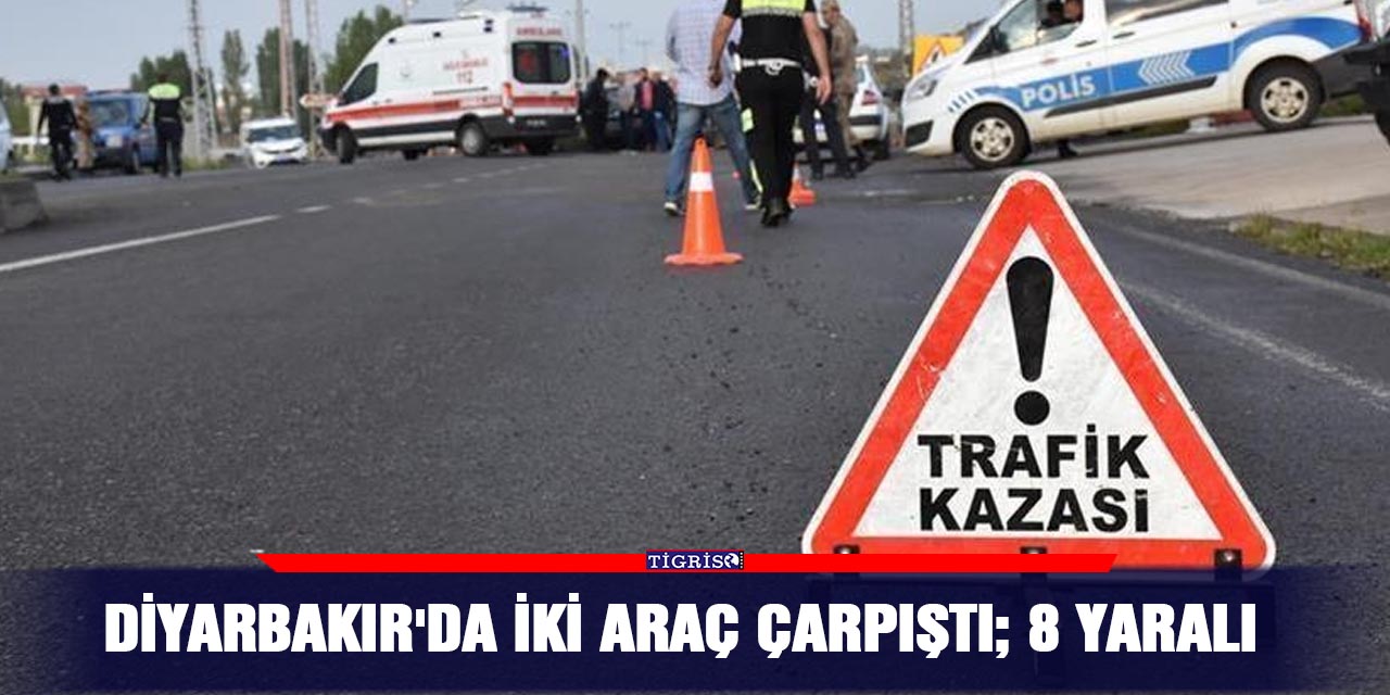 Diyarbakır'da iki araç çarpıştı; 8 yaralı
