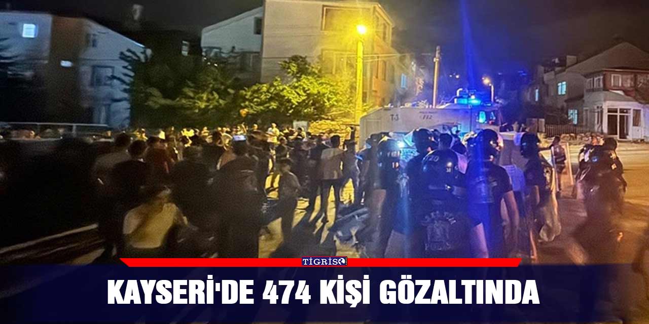 Kayseri'de 474 kişi gözaltında