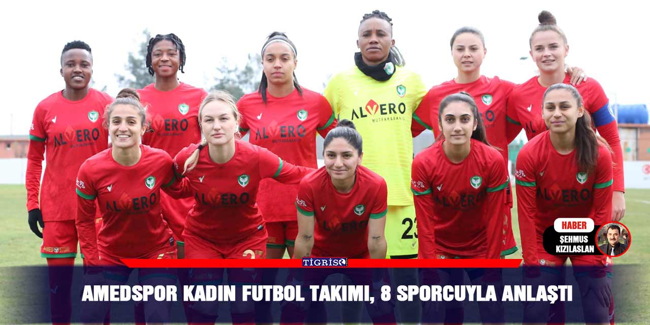 Amedspor kadın futbol takımı, 8 sporcuyla anlaştı