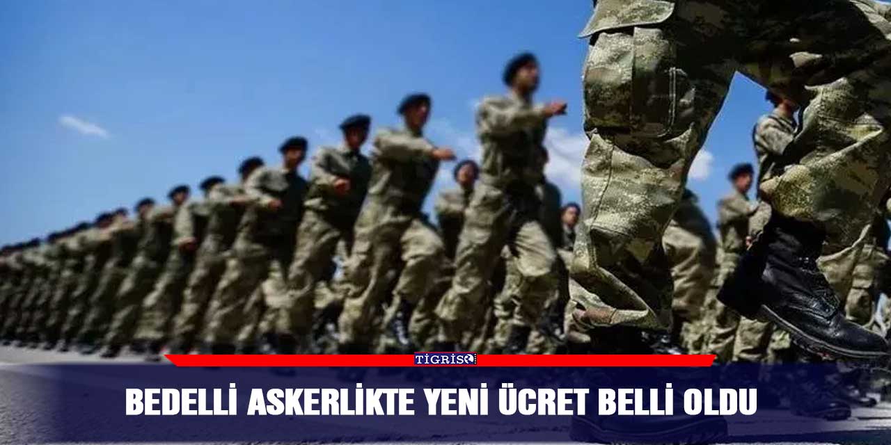 Bedelli askerlikte yeni ücret belli oldu