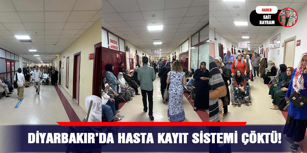 Diyarbakır’da hasta kayıt sistemi çöktü!