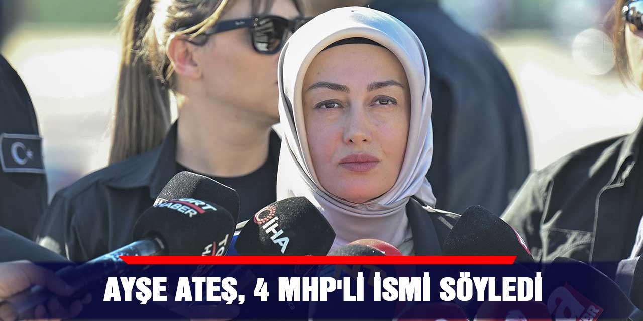 VİDEO - Ayşe Ateş, 4 MHP'li İsmi söyledi
