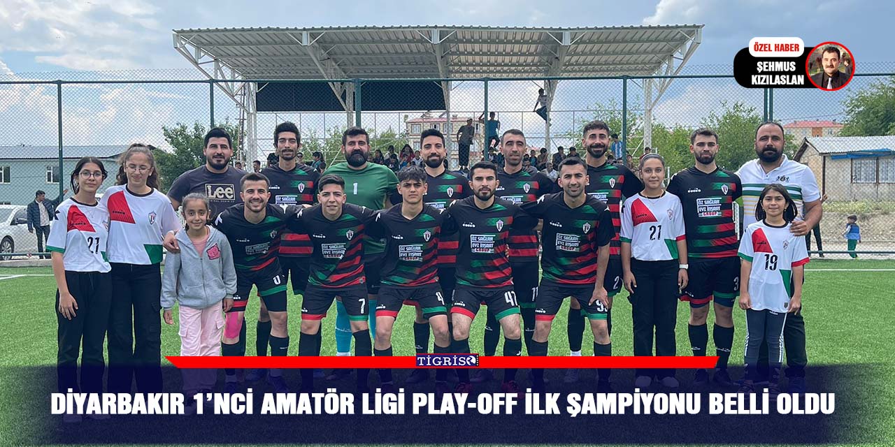 Diyarbakır 1’nci Amatör ligi Play-Off ilk şampiyonu belli oldu