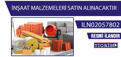 İNŞAAT MALZEMELERİ SATIN ALINACAKTIR