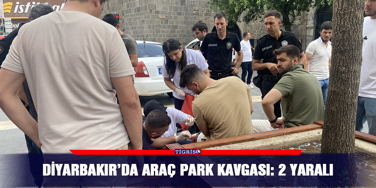 Diyarbakır’da araç park kavgası: 2 yaralı