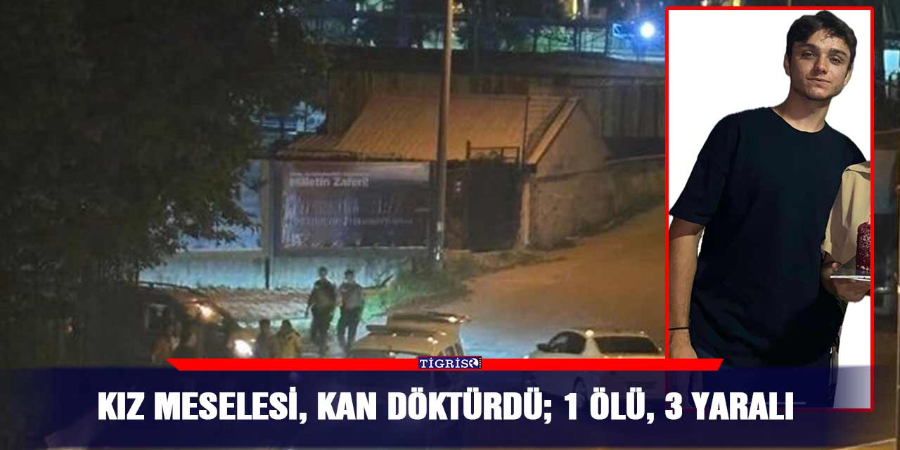 Kız meselesi, kan döktürdü; 1 ölü, 3 yaralı