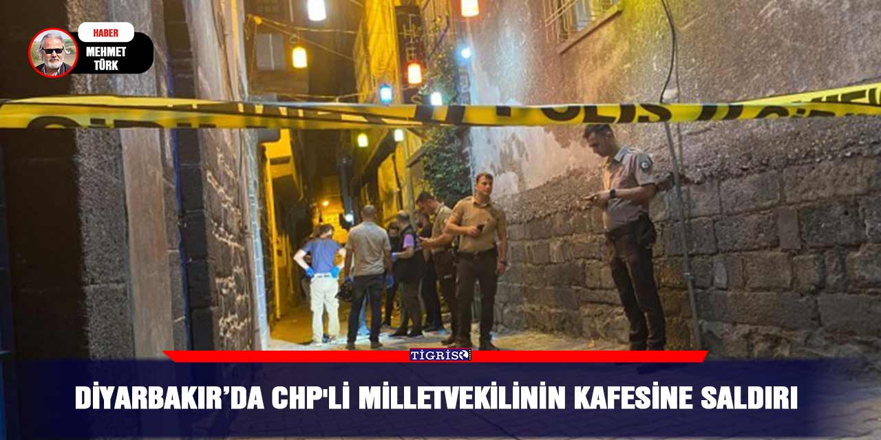Diyarbakır’da CHP'li milletvekilinin kafesine saldırı
