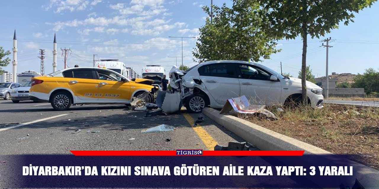 VİDEO - Diyarbakır’da kızını sınava götüren aile kaza yaptı: 3 yaralı