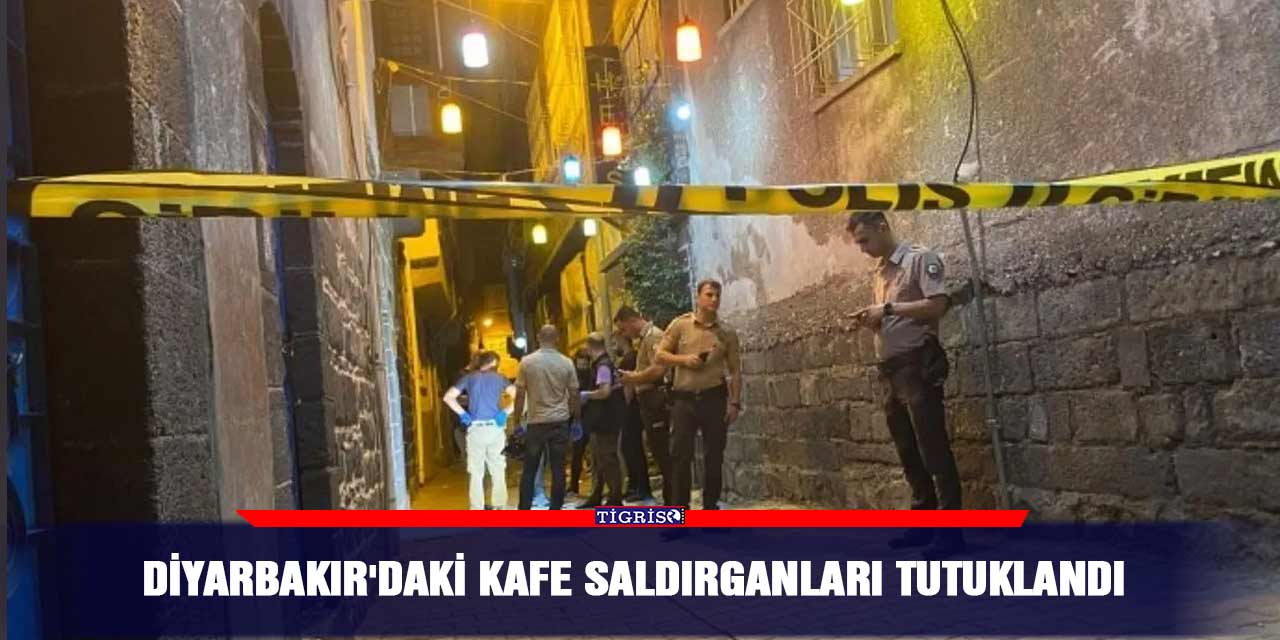 Diyarbakır'daki kafe saldırganları tutuklandı
